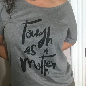 Brand new tough as a mother slouchy shirt